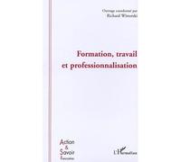 Formation, travail et professionnalisation - Richard Wittorski - L'harmattan - broché - Etude