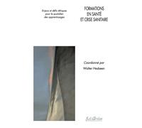 Formations en santé et crise sanitaire Enjeux et défis éthiques pour le quotidien des apprentissages - Walter Hesbeen - Seli Arslan - broché - Scolaire / Universitaire