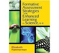 Formative Assessment Strategies for Enhanced Learning in Science, K-8 Elizabeth Hammerman (Auteur)