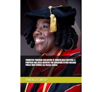 FORMATIVE PROGRAM EVALUATION OF MINDFULNESS MATTERS: A PROPOSED WELLNESS INITIATIVE FOR EDUCATORS IN NEW ORLEANS PUBLIC HIGH SCHOOLS by Dwana Caliste