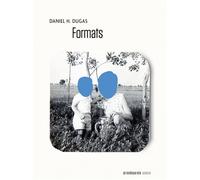 Formats - Daniel H. Dugas - Prise De Parole - broché - Poésie