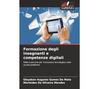 Formazione degli insegnanti e competenze digitali: Sfide e percorsi per l'inclusione tecnologica nelle scuole pubbliche