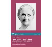 Formazione dell’uomo: L’eredità pedagogica di Maria Montessori