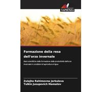 Formazione della resa dell'orzo invernale: Basi scientifiche della formazione della produttività dell'orzo invernale in condizioni di agricoltura irrigua