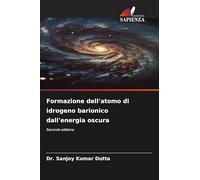 Formazione dell'atomo di idrogeno barionico dall'energia oscura