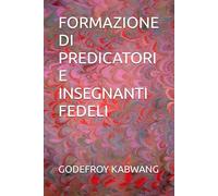 FORMAZIONE DI PREDICATORI E INSEGNANTI FEDELI