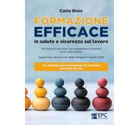 Formazione efficace in salute e sicurezza sul lavoro. Strumenti e tecniche per progettare e valutare corsi coinvolgenti. Aggiornato all'Accordo ... Con materiali per la formazione dei formatori