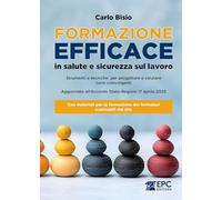 Formazione efficace in salute e sicurezza sul lavoro. Strumenti e tecniche per progettare e valutare corsi coinvolgenti. Aggiornato all'Accordo Stato-Regioni 17 aprile 2025. Con materiali per la f...