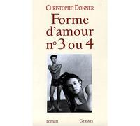 Forme d'amour 3 ou 4 - Christophe Donner - Grasset - broché - Roman