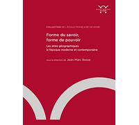 Forme du savoir, forme de pouvoir: Les atlas géographiques à l'époque moderne et contemporaine