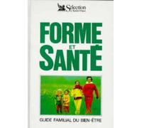 Forme et santé: Guide familial du bien-être