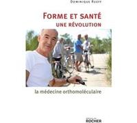 Forme et santé, une révolution : la médecine orthomoléculaire