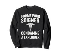 Formé pour soigner Le condamné à Expliquer l'humour Sweatshirt
