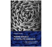 Forme Sociale Et Totalité Concrète - Sur L'urgence D'un Réalisme Dialectique Aujourd'hui