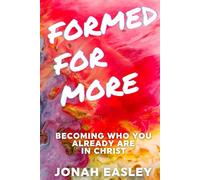 Formed For More: Becoming Who You Already Are in Christ