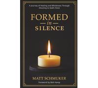 Formed in Silence: A Journey of Healing and Wholeness Through Attuning to God's Voice