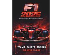 Formel 1 2026: Teams, Fahrer, Technik - die neue F1-Ära: Regelrevolution und neue Machtverhältnisse
