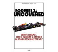 Formel 1: Uncovered Skrupellosigkeit, Genie & Wahnsinn als Antrieb im schnellsten Sport der Welt - Joshua Robinson - HEEL Verlag - ebook (ePub) - Livre
