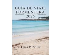 FORMENTERA GUÍA DE VIAJE 2026: Unas vacaciones tranquilas en una isla del mar Balear en España