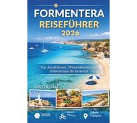 FORMENTERA REISEFÜHRER 2026: Top-Attraktionen, Wüstenabenteuer & Geheimtipps für Reisende