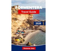 Formentera Travel Guide 2026: Discover Spain’s Balearic Island Paradise with Beaches, Cycling Routes, Hidden Coves & Local Culture
