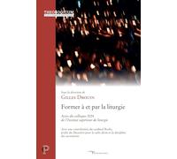 Former à et pour la liturgie: Actes du colloque 2024 de l'Institut supérieur de liturgie