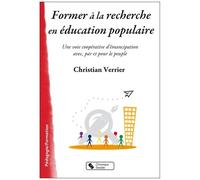 Former À La Recherche En Éducation Populaire - Une Voie Coopérative D'émancipation Avec, Par Et Pour Le Peuple