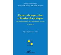 Former à la supervision et l'analyse des pratiques des professionnels de l'intervention sociale à l'ETSUP - Claude Rouyer - L'harmattan - broché - Etude