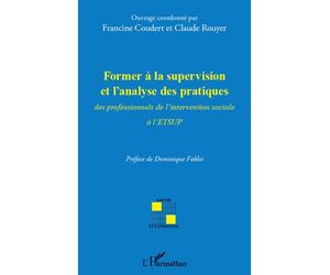 Former à la supervision et l'analyse des pratiques des professionnels de l'intervention sociale à l'ETSUP - Claude Rouyer - L'harmattan - broché - Etude
