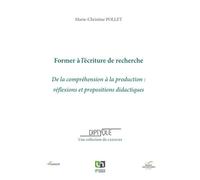 Former à l'écriture de recherche De la compréhension à la production, réflexions et propositions didactiques - Marie-Christine Pollet - Presses Universitaires De Namur - broché - Essai