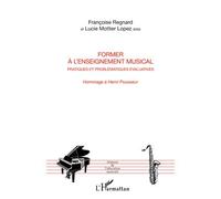 Former à l'enseignement musical Pratiques et problématiques évaluatives - Hommage à Henri Pousseur - Françoise Regnard - L'harmattan - broché - Livre
