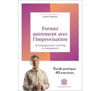 Former autrement avec l'improvisation: Accompagnement, coaching et management