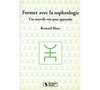 Former avec la sophrologie Bernard Blanc (Auteur)