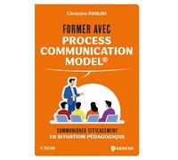 Former avec Process Communication Model® Communiquer efficacement en situation pédagogique - Christine Paolini - Gereso Eds - broché - Guide