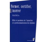 Former certifier inserer Effets et paradoxes de l'injonction à la professionnalisation des dipômes - Pur - Presses Universitaires Rennes - broché - Etude