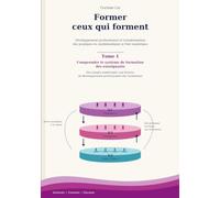 Former ceux qui forment - Tome 1: Comprendre le système de formation des enseignants