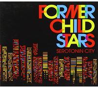 Former Child Stars - Serotonin City [Import]