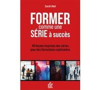 Former comme une série à succès Sarah Akel (Auteur)