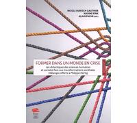 Former Dans Un Monde En Crise - Les Didactiques Des Sciences Humaines Et Sociales Face Aux Transformations Sociétales - Mélanges Offerts À Philippe Hertig
