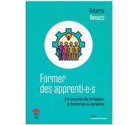 Former des apprenti·e·s À la rencontre des formateurs et formatrices en entreprise - BESOZZI ROBERTA - Alphil - broché - Manuel