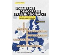Former des démocrates transnationaux ? L'UE et l'éducation à la citoyenneté européenne - Daniela Heimpel - Universite De Bruxelles Eds - broché - Etude