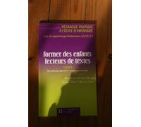 Former des enfants lecteurs Tome 02: Des outils pour apprendre à "questionner" les textes au cycle des apprentissages fondamentaux...