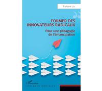 Former des innovateurs radicaux: Pour une pédagogie de l'émancipation