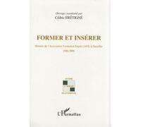 Former Et Insérer - Histoire De L'association Formation Emploi À Sarcelles (1986-2006)