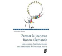 Former La Jeunesse Franco-Allemande - Les Centres D'entraînement Aux Méthodes D'éducation Active