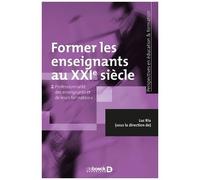Former Les Enseignants Au Xxie Siècle - Tome 2, Professionnalité Des Enseignants Et De Leurs Formateurs