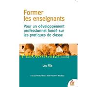 Former Les Enseignants - Pour Un Développement Professionnel Fondé Sur Les Pratiques De Classe