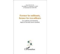 Former les militants, former les travailleurs De lescure emmanuel (Auteur), Françoise Laot (Auteur), Guy Brucy (Auteur)