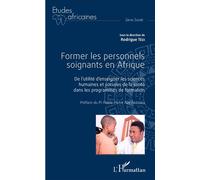 Former les personnels soignants en Afrique De l'utilité d'enseigner les sciences humaines et sociales de la santé dans les programmes de formation - Rodrigue Tézi - L'harmattan - broché - Etude