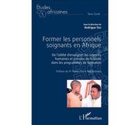 Former les personnels soignants en Afrique De l'utilité d'enseigner les sciences humaines et sociales de la santé dans les programmes de formation - Rodrigue Tézi - L'harmattan - broché - Etude